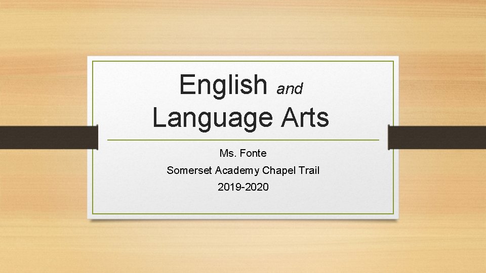 English and Language Arts Ms. Fonte Somerset Academy Chapel Trail 2019 -2020 