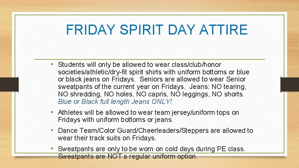 FRIDAY SPIRIT DAY ATTIRE • Students will only be allowed to wear class/club/honor societies/athletic/dry-fit