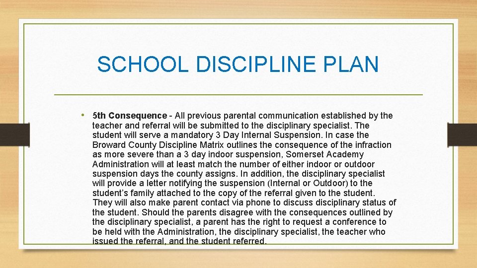 SCHOOL DISCIPLINE PLAN • 5 th Consequence - All previous parental communication established by