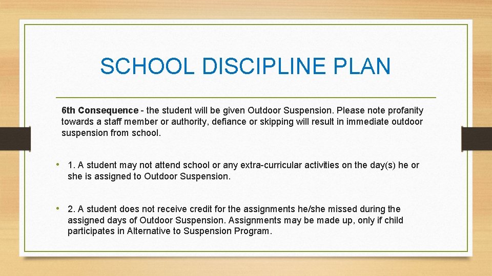 SCHOOL DISCIPLINE PLAN 6 th Consequence - the student will be given Outdoor Suspension.