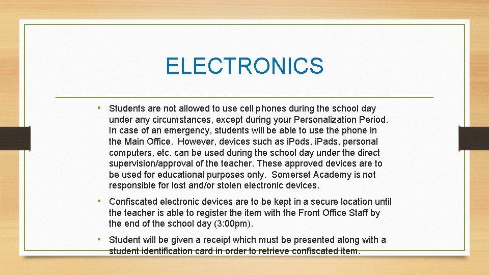 ELECTRONICS • Students are not allowed to use cell phones during the school day