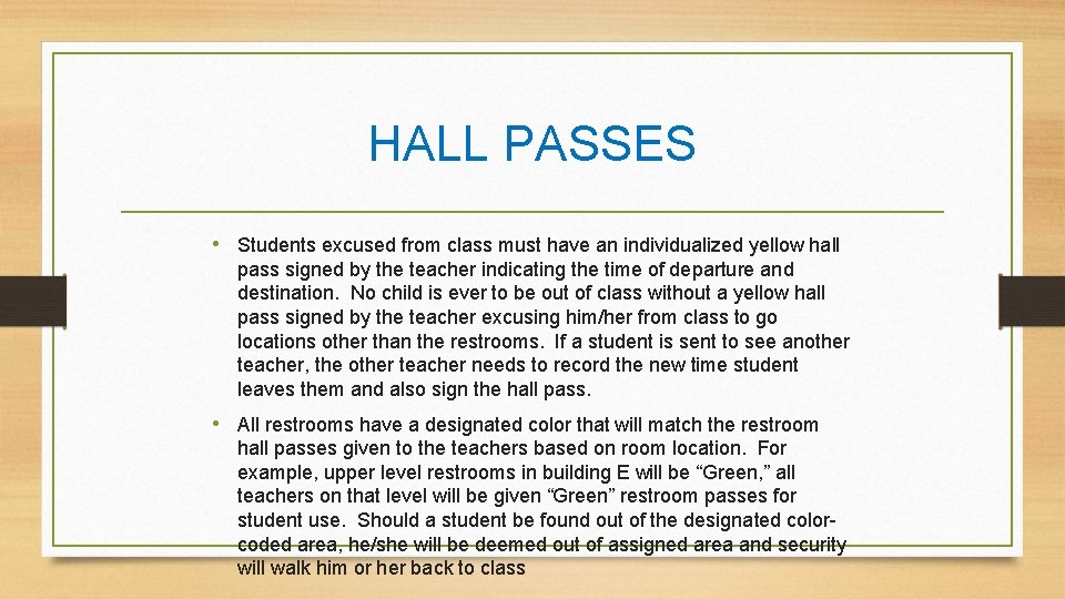 HALL PASSES • Students excused from class must have an individualized yellow hall pass