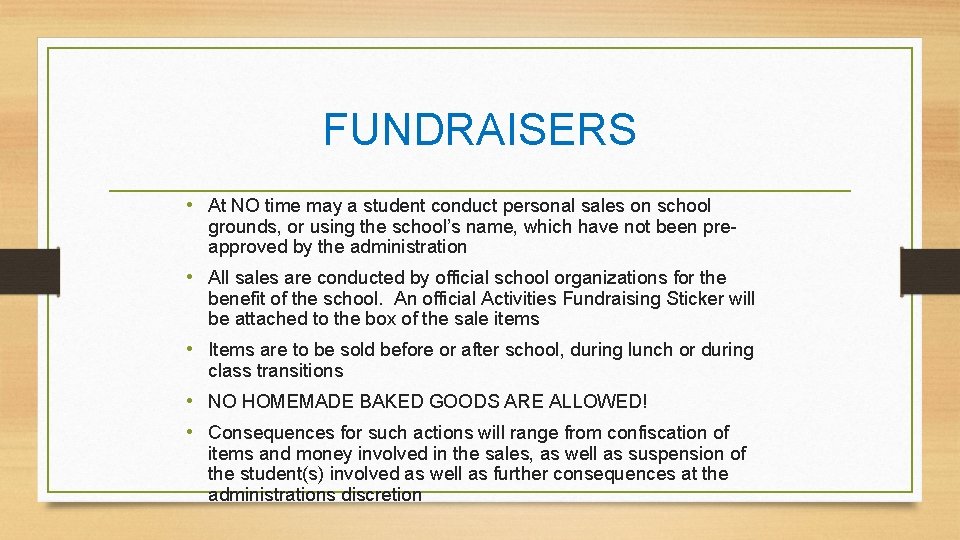 FUNDRAISERS • At NO time may a student conduct personal sales on school grounds,