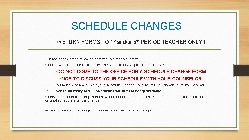 SCHEDULE CHANGES • RETURN FORMS TO 1 st and/or 5 th PERIOD TEACHER ONLY!!