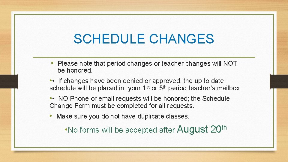 SCHEDULE CHANGES • Please note that period changes or teacher changes will NOT be