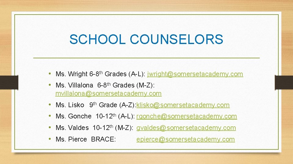 SCHOOL COUNSELORS • Ms. Wright 6 -8 th Grades (A-L): jwright@somersetacademy. com • Ms.