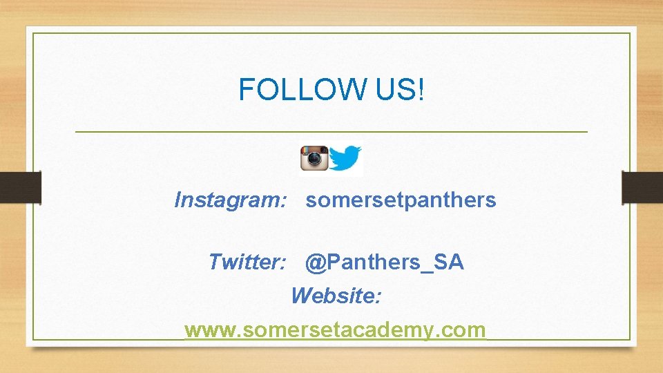 FOLLOW US! Instagram: somersetpanthers Twitter: @Panthers_SA Website: www. somersetacademy. com 