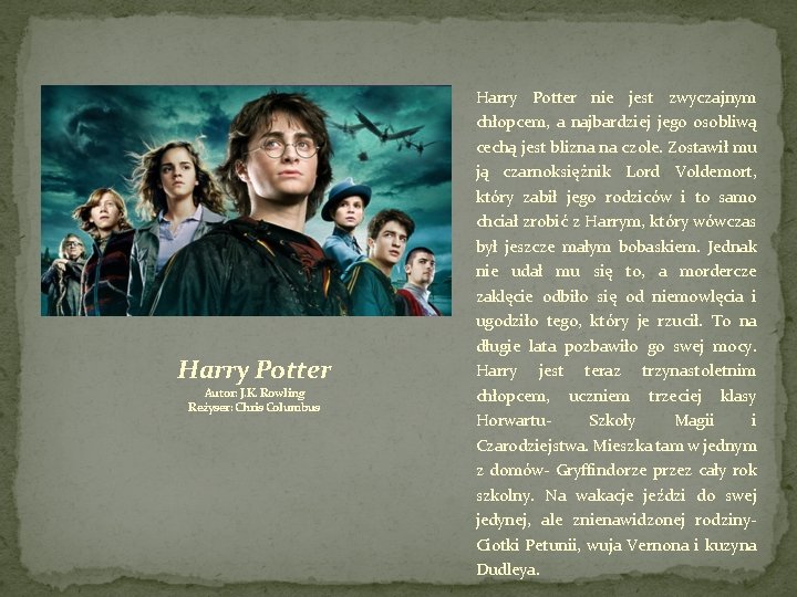 Harry Potter nie jest zwyczajnym chłopcem, a najbardziej jego osobliwą cechą jest blizna na