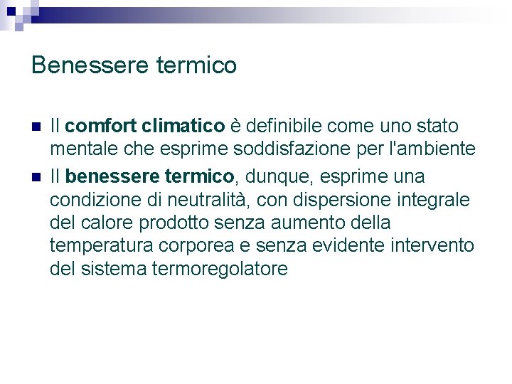 Benessere termico n n Il comfort climatico è definibile come uno stato mentale che