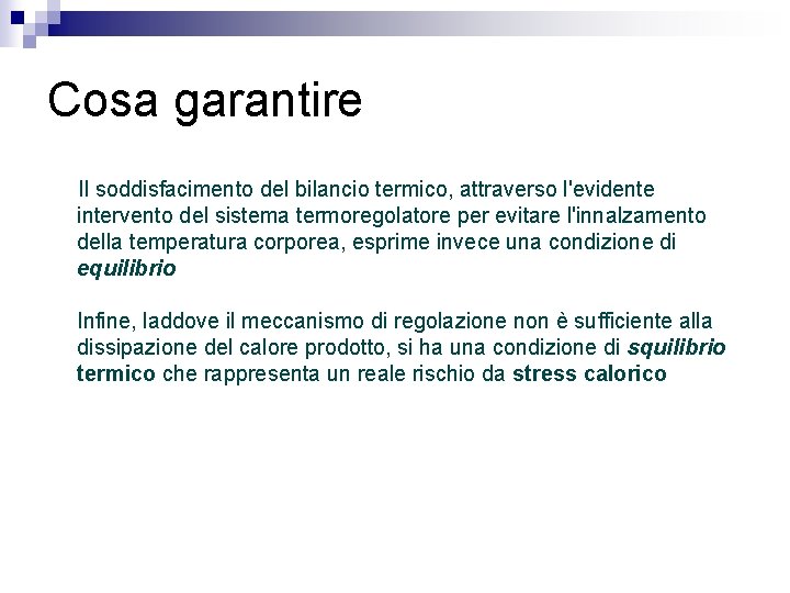 Cosa garantire Il soddisfacimento del bilancio termico, attraverso l'evidente intervento del sistema termoregolatore per