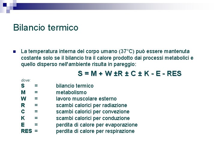 Bilancio termico n La temperatura interna del corpo umano (37°C) può essere mantenuta costante