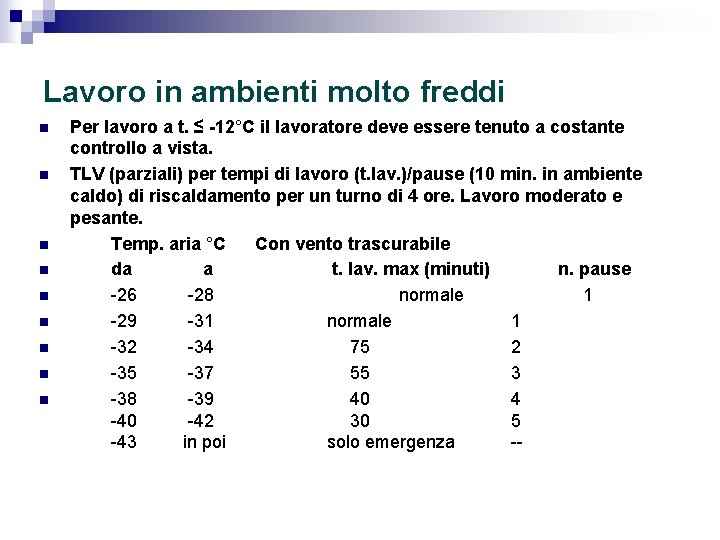 Lavoro in ambienti molto freddi n n n n n Per lavoro a t.