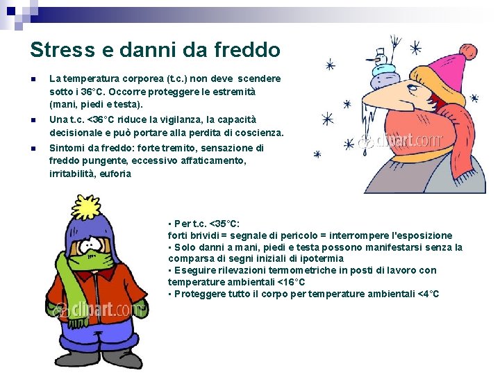 Stress e danni da freddo n La temperatura corporea (t. c. ) non deve