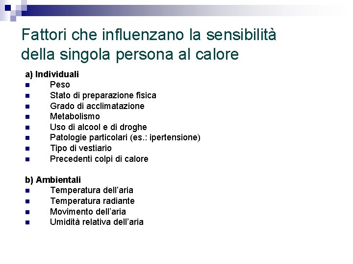 Fattori che influenzano la sensibilità della singola persona al calore a) Individuali n Peso