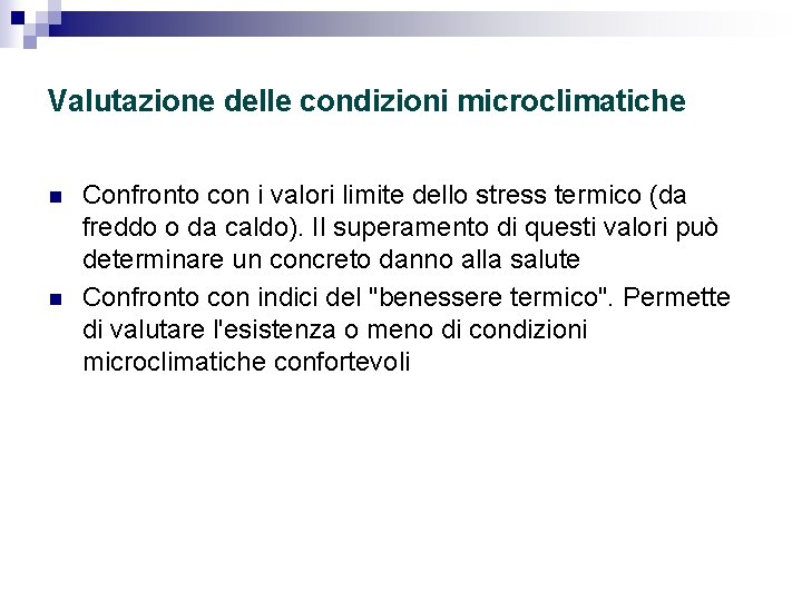 Valutazione delle condizioni microclimatiche n n Confronto con i valori limite dello stress termico