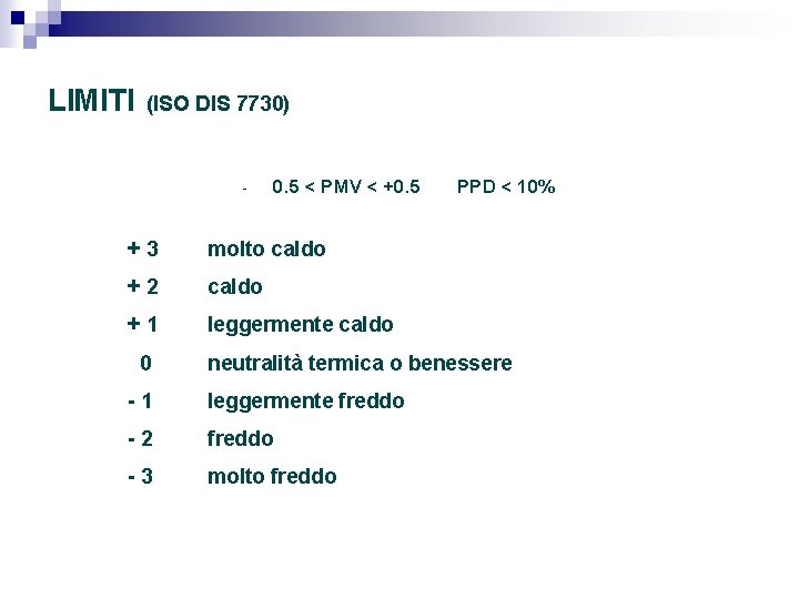 LIMITI (ISO DIS 7730) - 0. 5 < PMV < +0. 5 +3 molto