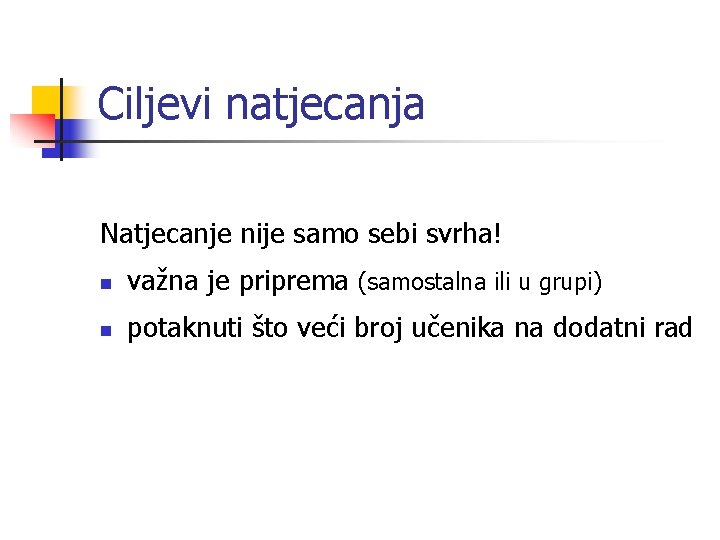 Ciljevi natjecanja Natjecanje nije samo sebi svrha! n važna je priprema (samostalna ili u