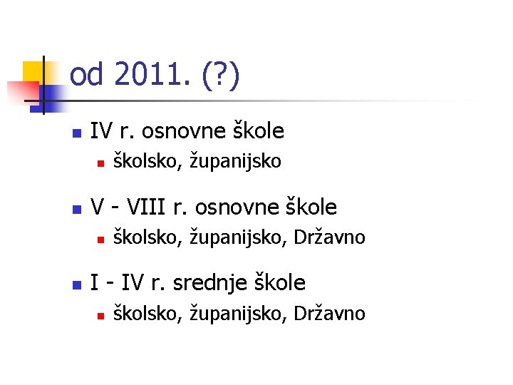 od 2011. (? ) n IV r. osnovne škole n n V - VIII