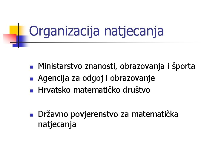 Organizacija natjecanja n n Ministarstvo znanosti, obrazovanja i športa Agencija za odgoj i obrazovanje