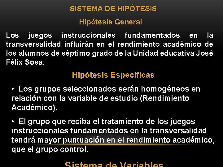 SISTEMA DE HIPÓTESIS Hipótesis General Los juegos instruccionales fundamentados en la transversalidad influirán en
