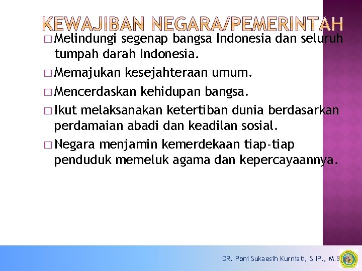 � Melindungi segenap bangsa Indonesia dan seluruh tumpah darah Indonesia. � Memajukan kesejahteraan umum.