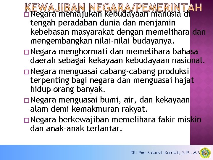 � Negara memajukan kebudayaan manusia di tengah peradaban dunia dan menjamin kebebasan masyarakat dengan