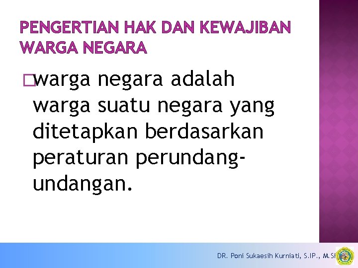 PENGERTIAN HAK DAN KEWAJIBAN WARGA NEGARA �warga negara adalah warga suatu negara yang ditetapkan