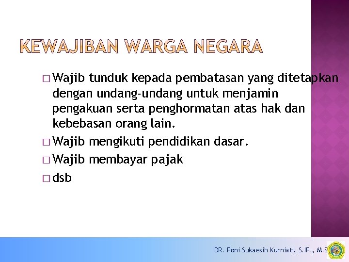 � Wajib tunduk kepada pembatasan yang ditetapkan dengan undang-undang untuk menjamin pengakuan serta penghormatan