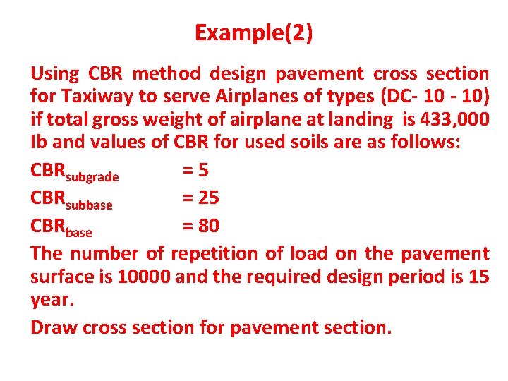Example(2) Using CBR method design pavement cross section for Taxiway to serve Airplanes of Example(2) Using CBR method design pavement cross section for Taxiway to serve Airplanes of