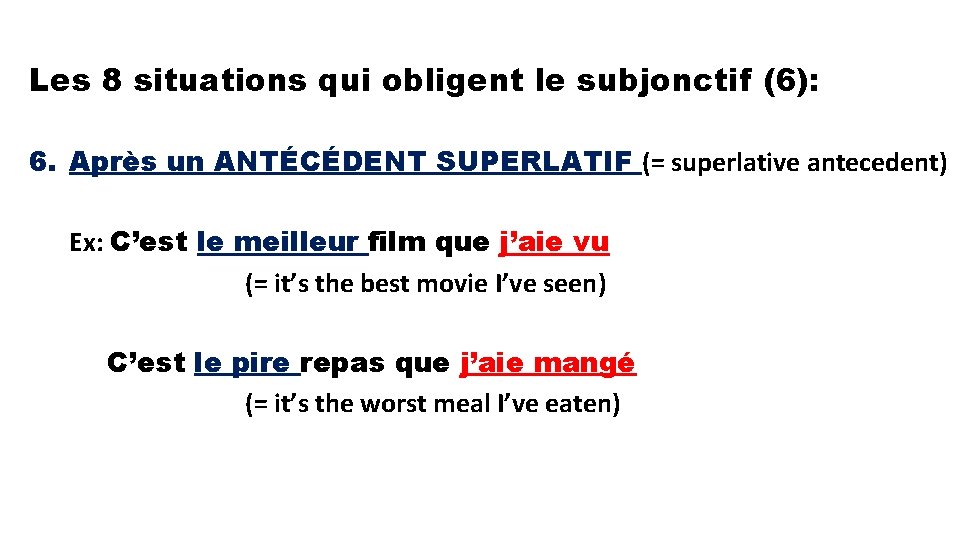 Les 8 situations qui obligent le subjonctif (6): 6. Après un ANTÉCÉDENT SUPERLATIF (=