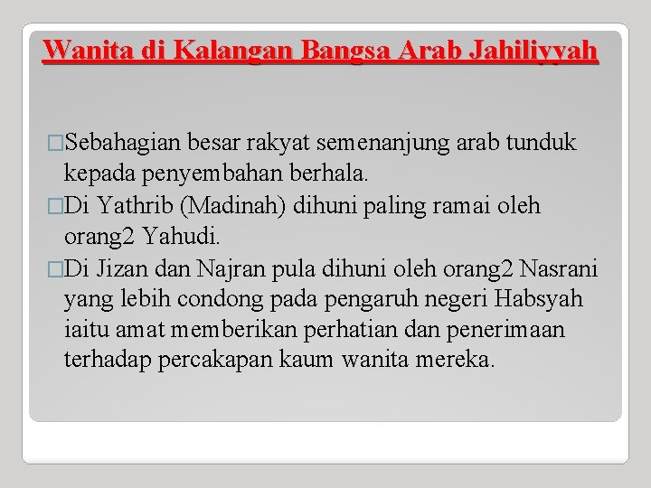 Wanita di Kalangan Bangsa Arab Jahiliyyah �Sebahagian besar rakyat semenanjung arab tunduk kepada penyembahan
