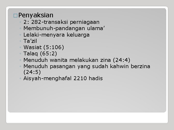 �Penyaksian ◦ 2: 282 -transaksi perniagaan ◦ Membunuh-pandangan ulama’ ◦ Lelaki-menyara keluarga ◦ Ta’zil