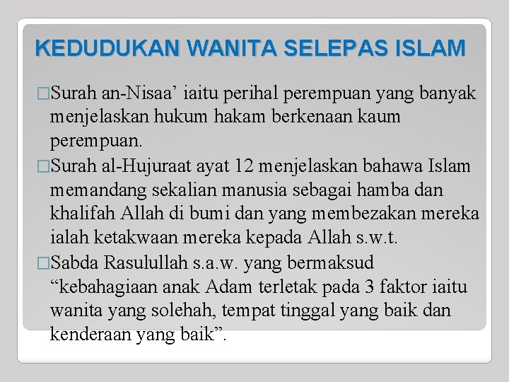 KEDUDUKAN WANITA SELEPAS ISLAM �Surah an-Nisaa’ iaitu perihal perempuan yang banyak menjelaskan hukum hakam