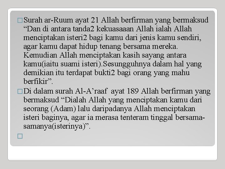 �Surah ar-Ruum ayat 21 Allah berfirman yang bermaksud “Dan di antara tanda 2 kekuasaaan