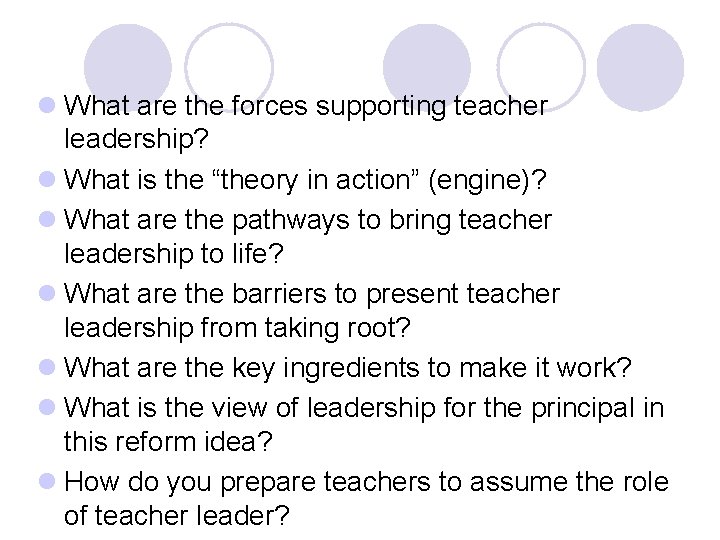 l What are the forces supporting teacher leadership? l What is the “theory in