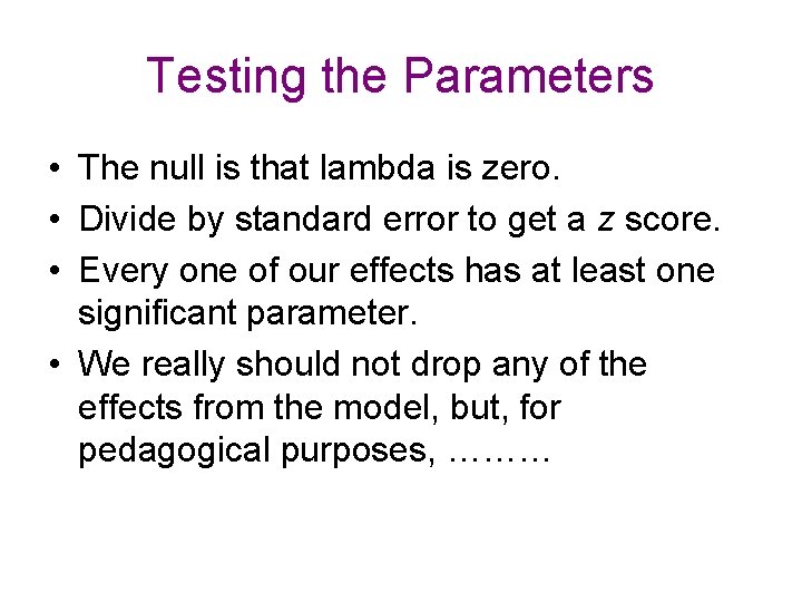 Testing the Parameters • The null is that lambda is zero. • Divide by