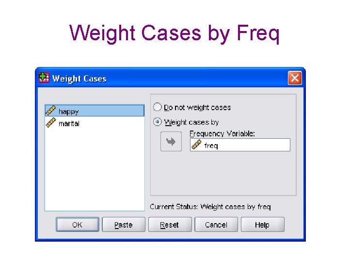 Weight Cases by Freq 