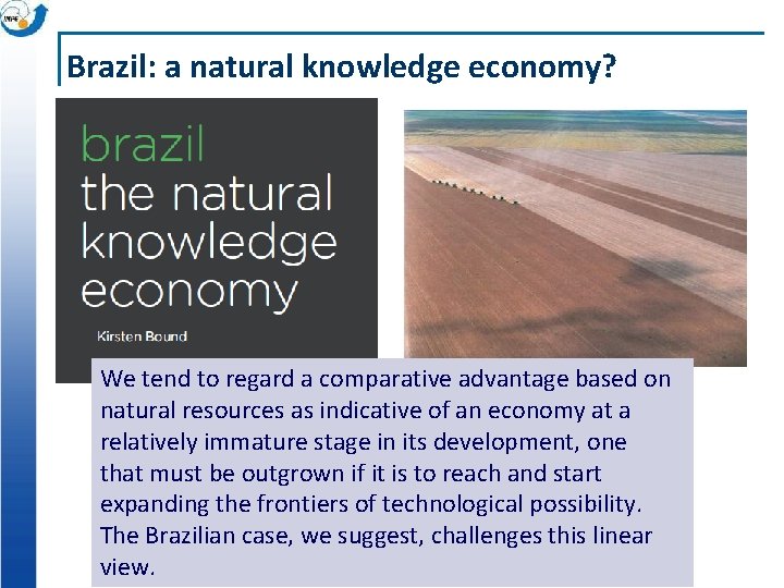 Brazil: a natural knowledge economy? We tend to regard a comparative advantage based on