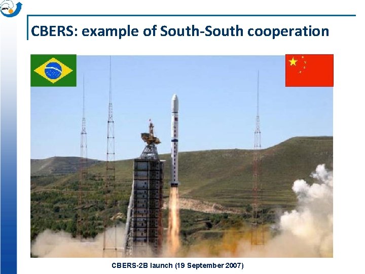 CBERS: example of South-South cooperation CBERS-2 B launch (19 September 2007) 