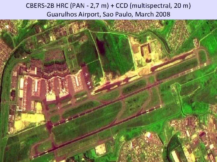 CBERS-2 B HRC (PAN - 2, 7 m) + CCD (multispectral, 20 m) Guarulhos