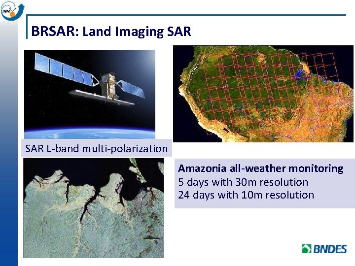 BRSAR: Land Imaging SAR L-band multi-polarization Amazonia all-weather monitoring 5 days with 30 m