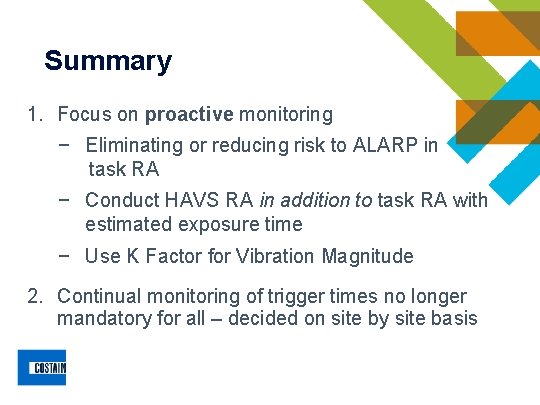 Summary 1. Focus on proactive monitoring − Eliminating or reducing risk to ALARP in Summary 1. Focus on proactive monitoring − Eliminating or reducing risk to ALARP in