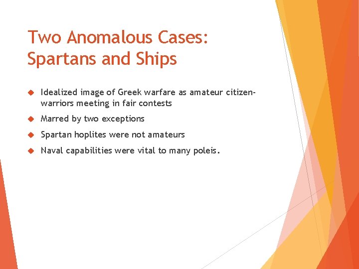 Two Anomalous Cases: Spartans and Ships Idealized image of Greek warfare as amateur citizenwarriors