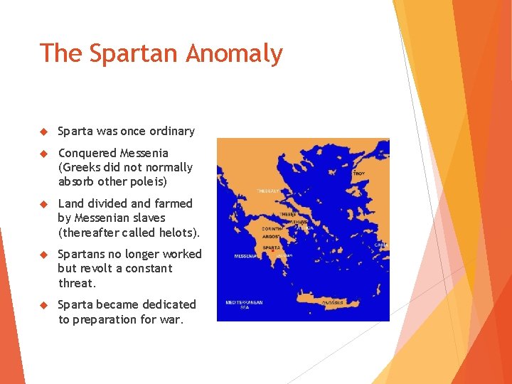 The Spartan Anomaly Sparta was once ordinary Conquered Messenia (Greeks did not normally absorb