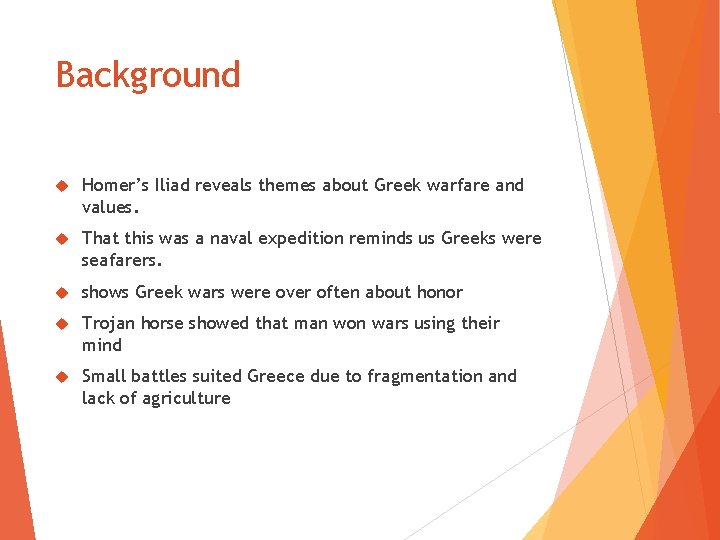 Background Homer’s Iliad reveals themes about Greek warfare and values. That this was a