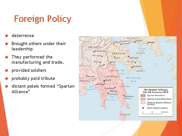 Foreign Policy deterrence Brought others under their leadership They performed the manufacturing and trade.