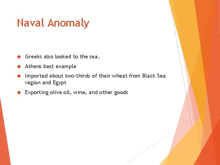 Naval Anomaly Greeks also looked to the sea. Athens best example Imported about two-thirds