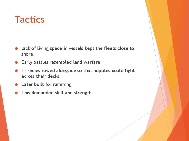 Tactics lack of living space in vessels kept the fleets close to shore. Early