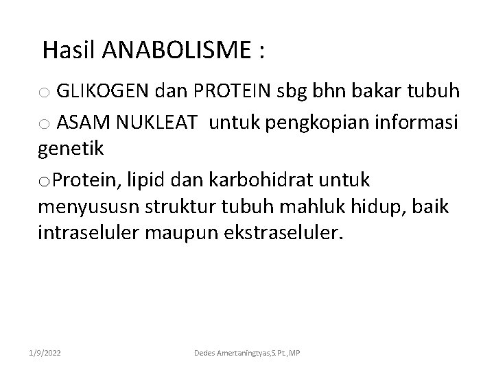 Hasil ANABOLISME : o GLIKOGEN dan PROTEIN sbg bhn bakar tubuh o ASAM NUKLEAT