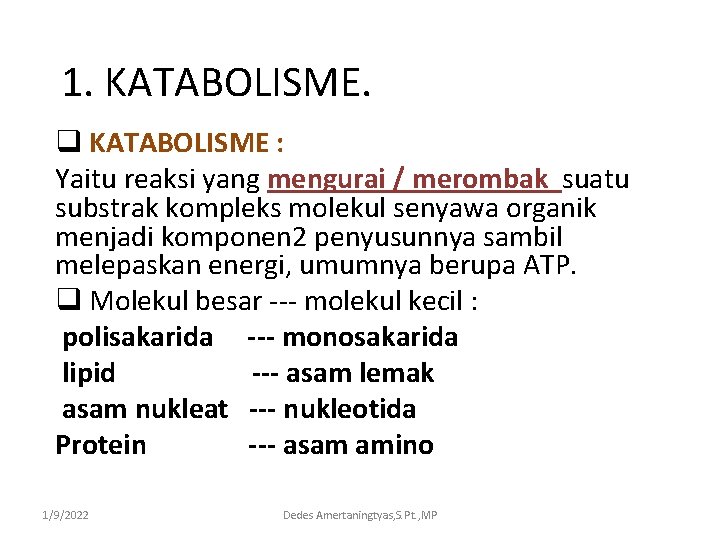 1. KATABOLISME. q KATABOLISME : Yaitu reaksi yang mengurai / merombak suatu substrak kompleks